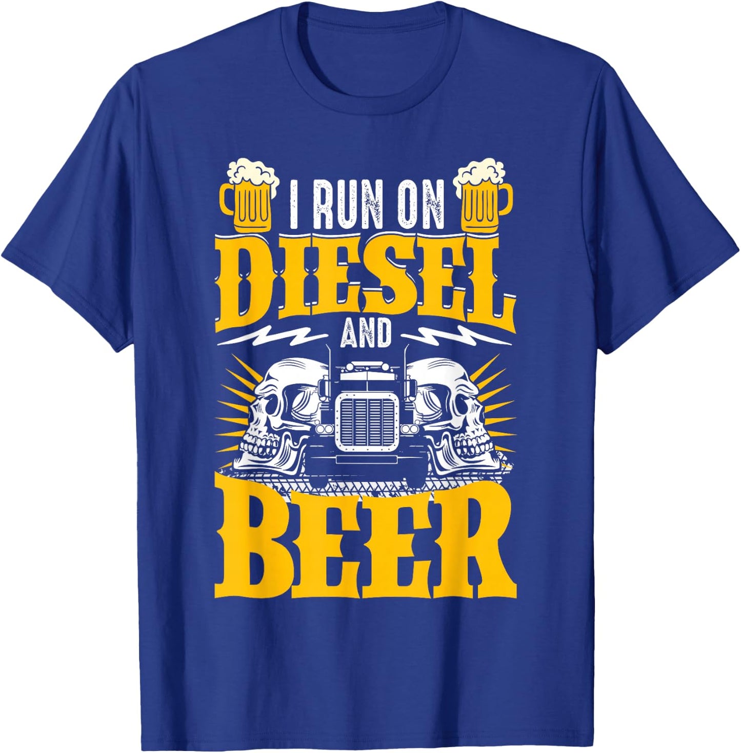 Trucker Truck Driver I Run On Diesel And Beer T-Shirt - T-Shirt | Royal