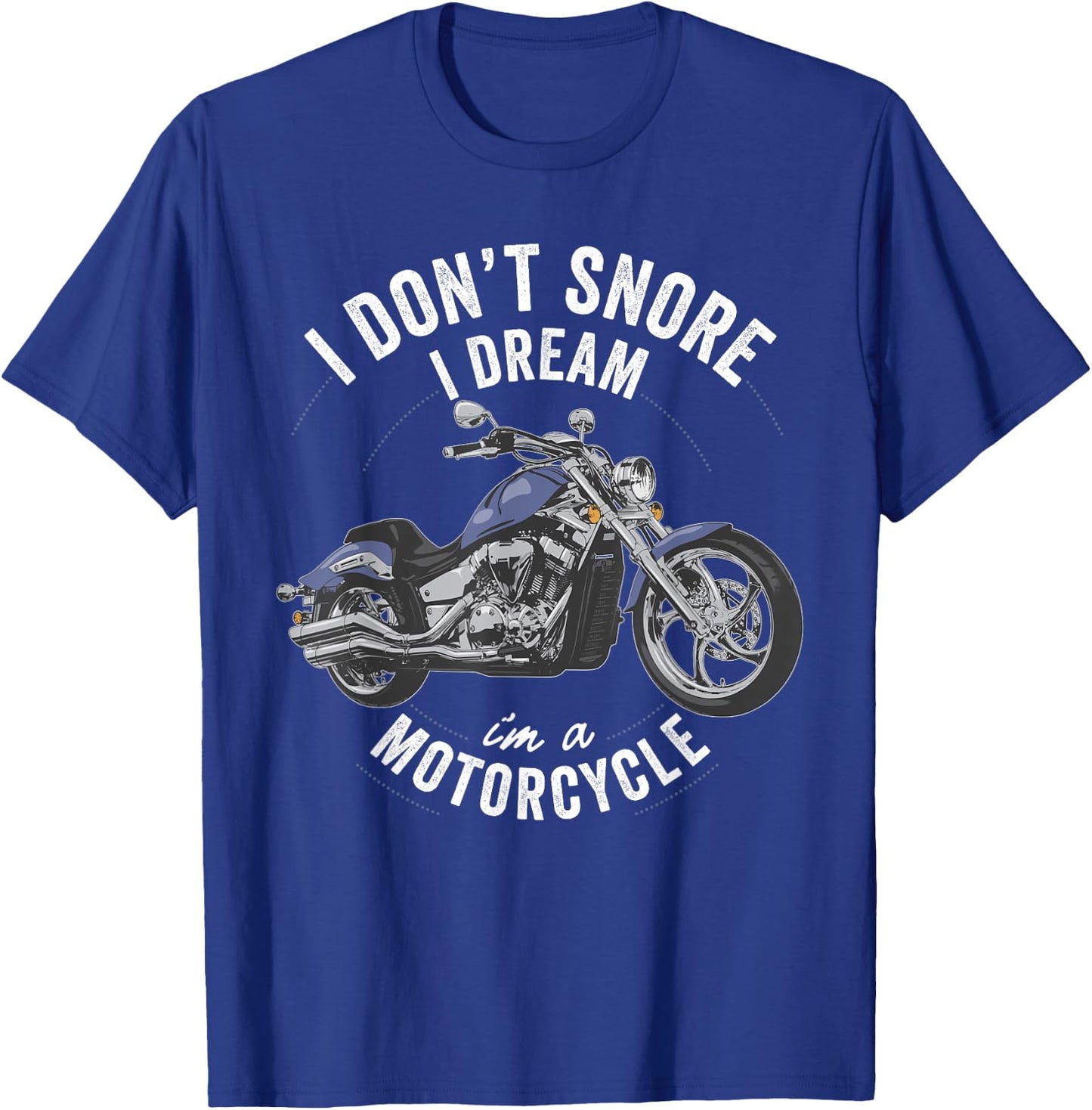 I don't snore I dream I'm a motorcycle funny bike rider gift T-Shirt - T-Shirt | Royal