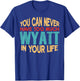 Funny Wyatt Personalized First Name Joke Item T-Shirt - T-Shirt | Royal