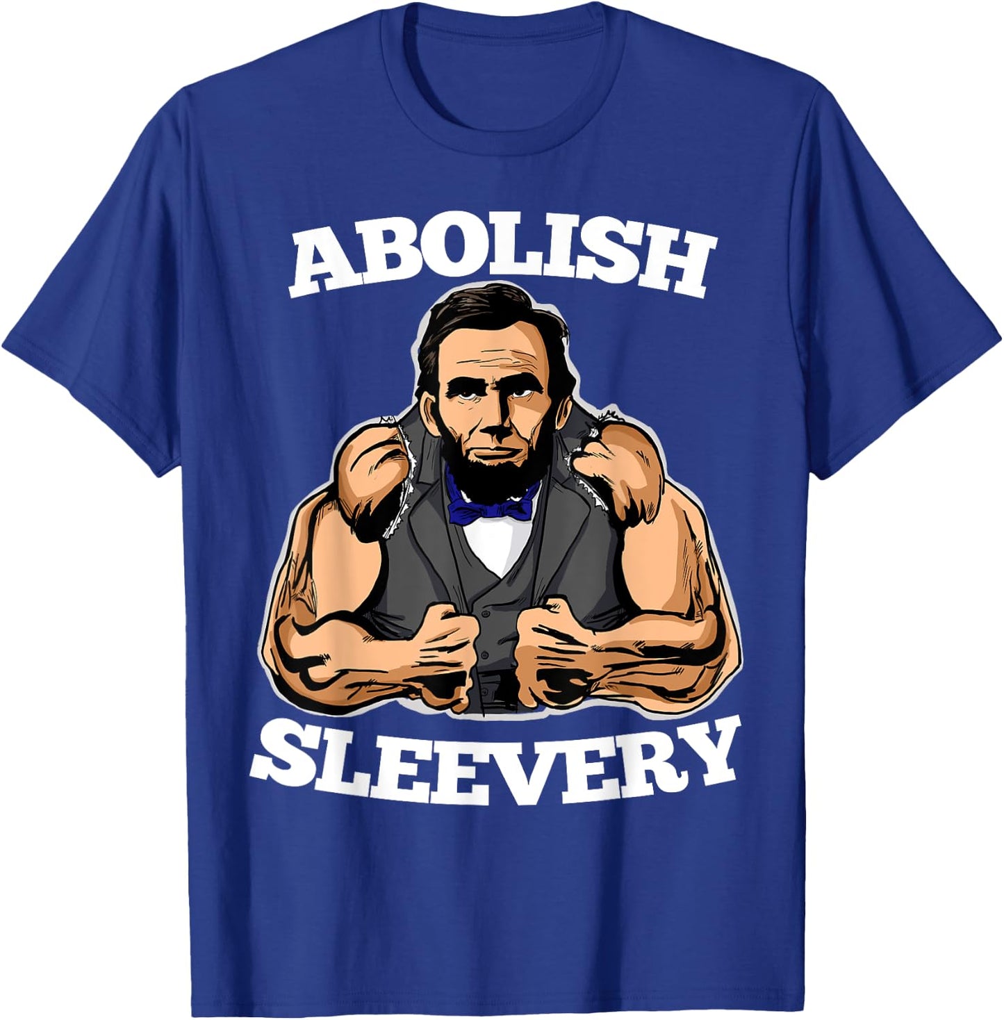 Abolish Sleevery funny Abraham Lincoln shirt T-Shirt - T-Shirt | Royal