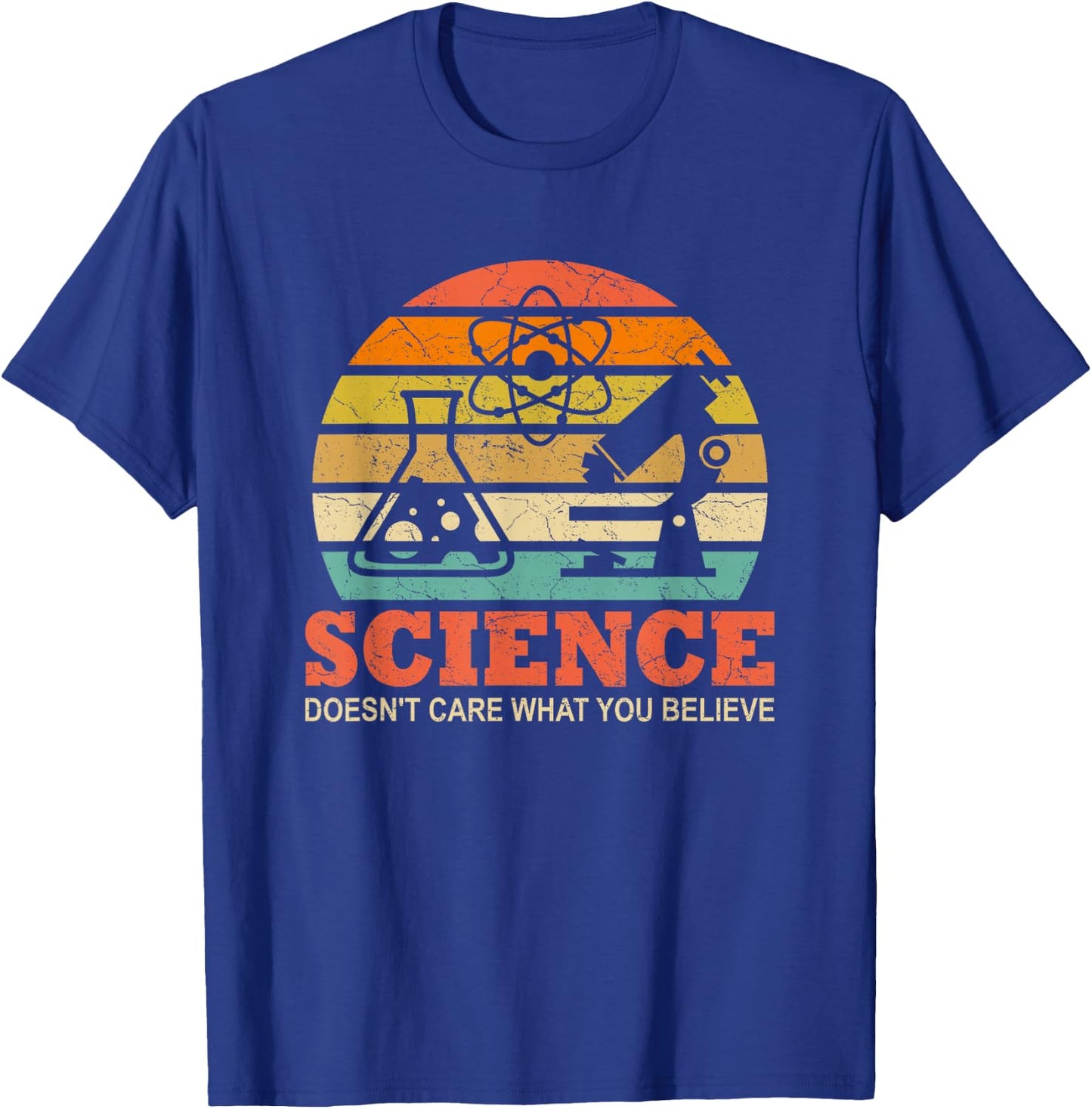 Science Doesn't Care What You Believe Funny Science Teacher T-Shirt - T-Shirt | Royal