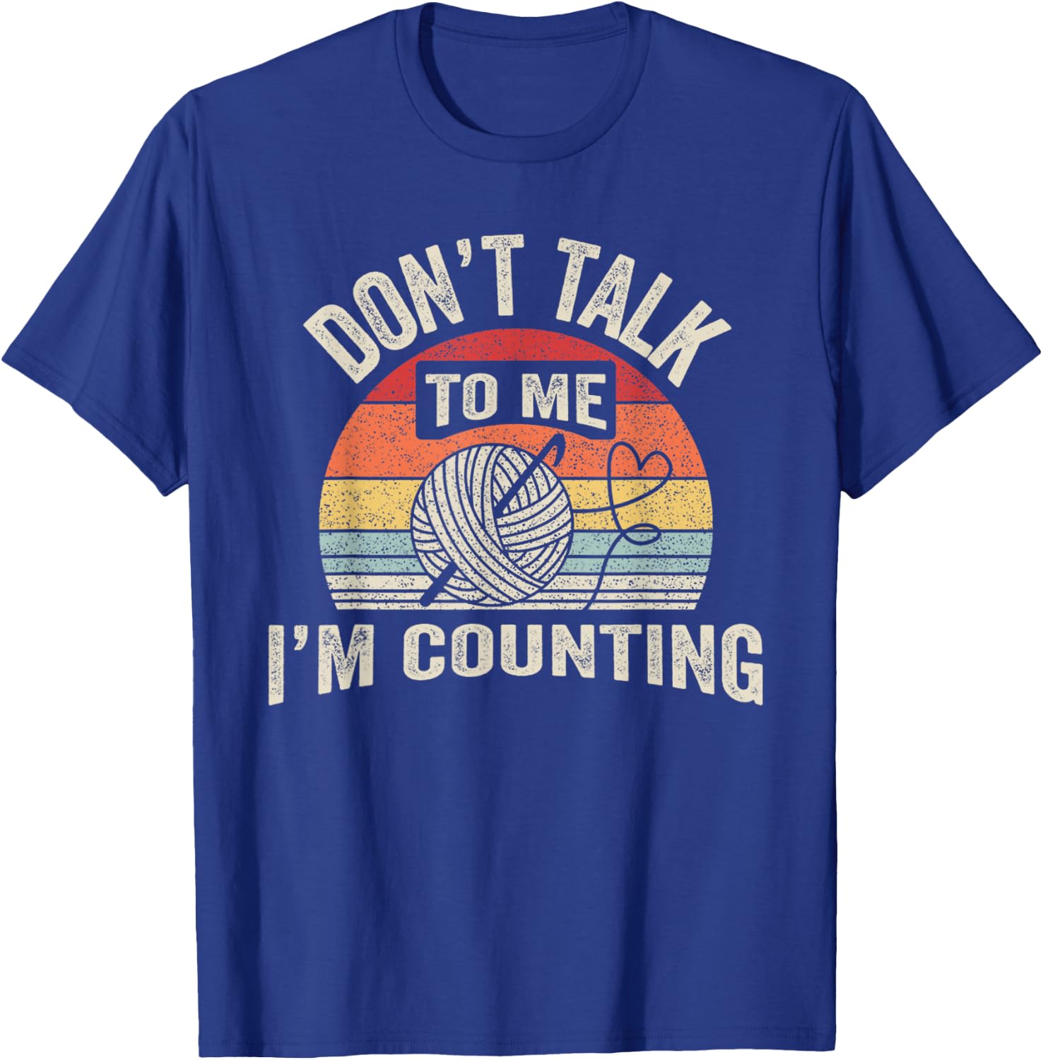 Retro Don't Talk to Me I'm Counting Crochet Crocheting T-Shirt - T-Shirt | Royal