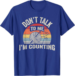 Retro Don't Talk to Me I'm Counting Crochet Crocheting T-Shirt - T-Shirt | Royal