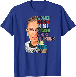 Women Belong In All Places Where Decisions Being Made RBG T-Shirt - T-Shirt | Royal