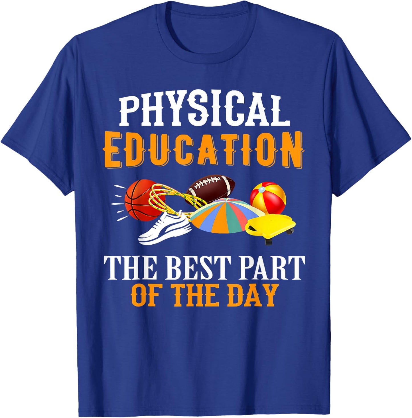 Physical Education PE The Best Part Of The Day T-Shirt - T-Shirt | Royal