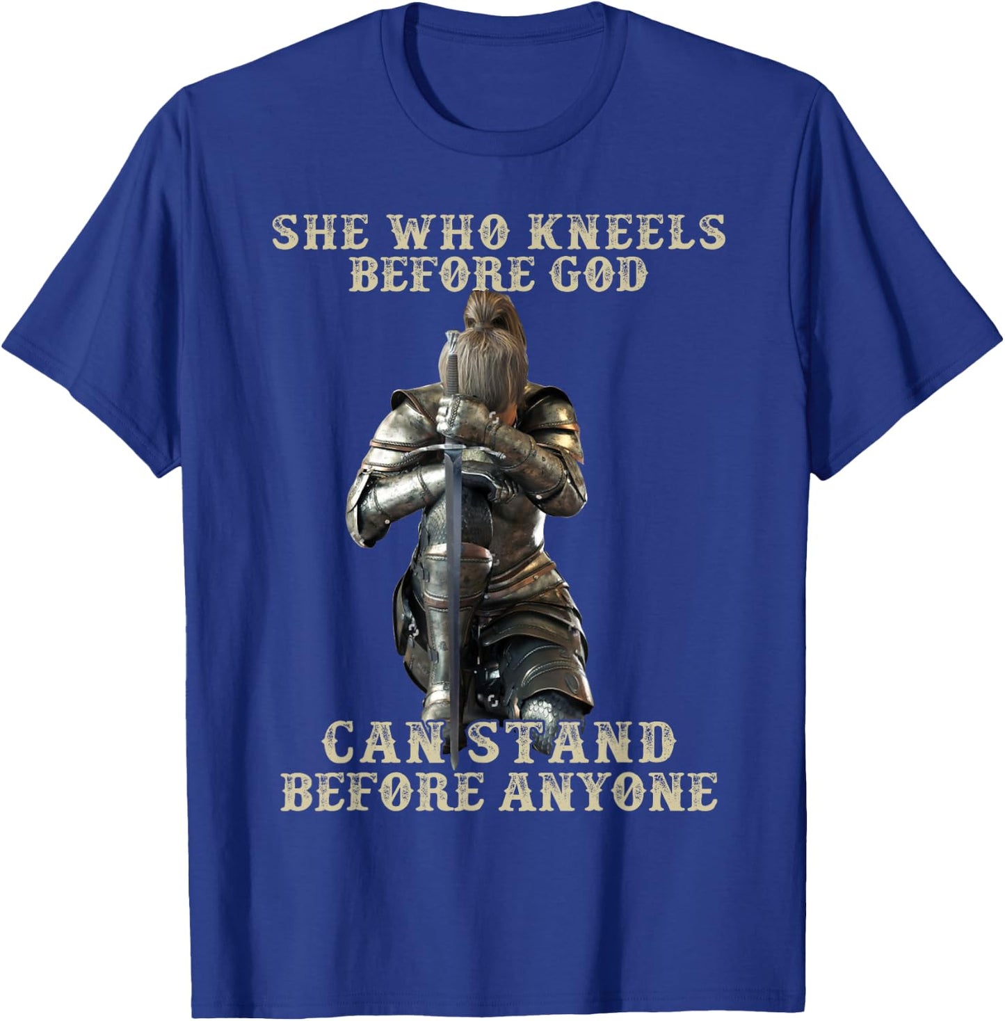 She Who Kneels Before God Can Stand Before Anyone T-Shirt - T-Shirt | Royal