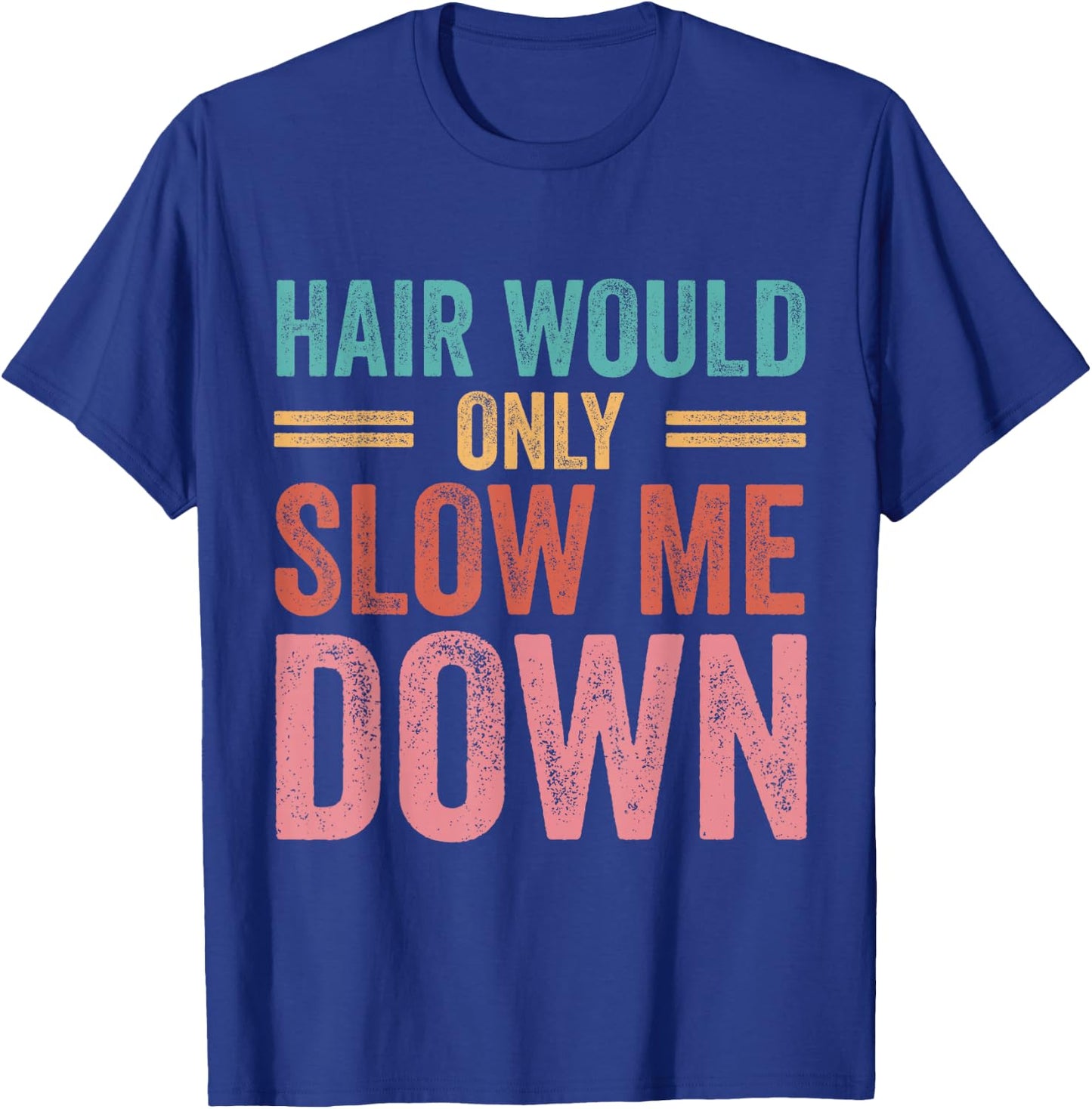 Hair Would Only Slow Me Down Bald Retro Vintage T-Shirt - T-Shirt | Royal