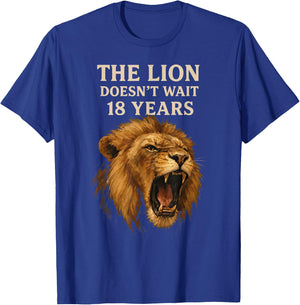 Sarcasm Funny Humor Lion Meme The Lion Doesn't Wait 18 Years T-Shirt - T-Shirt | Royal