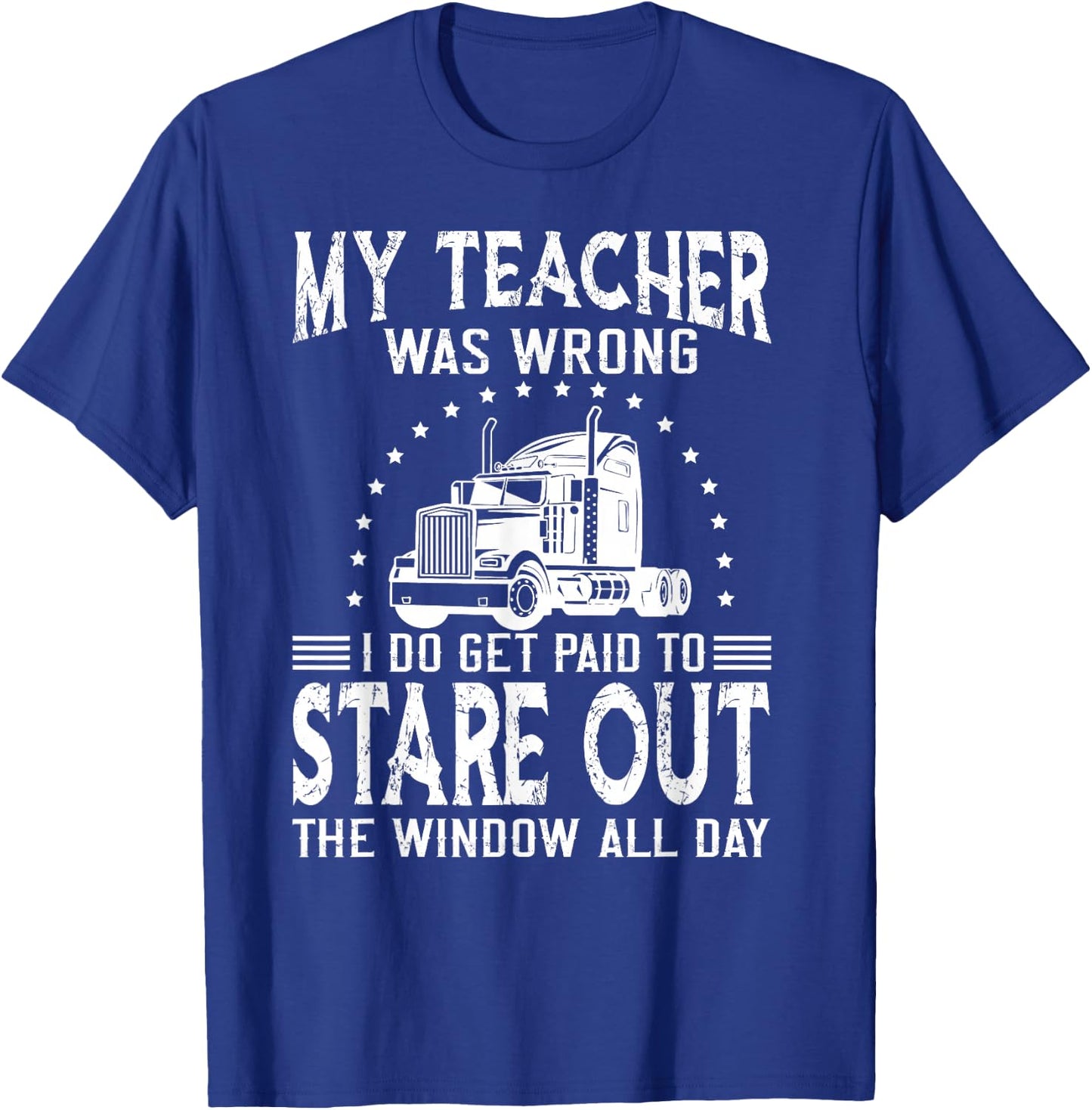 Funny Truck Driver T Shirts & Trucker Gift My Teacher was Wrong Trucker Black Men's Medium Classic Fit Short Sleeve Trucker T-Shirt - T-Shirt | Royal