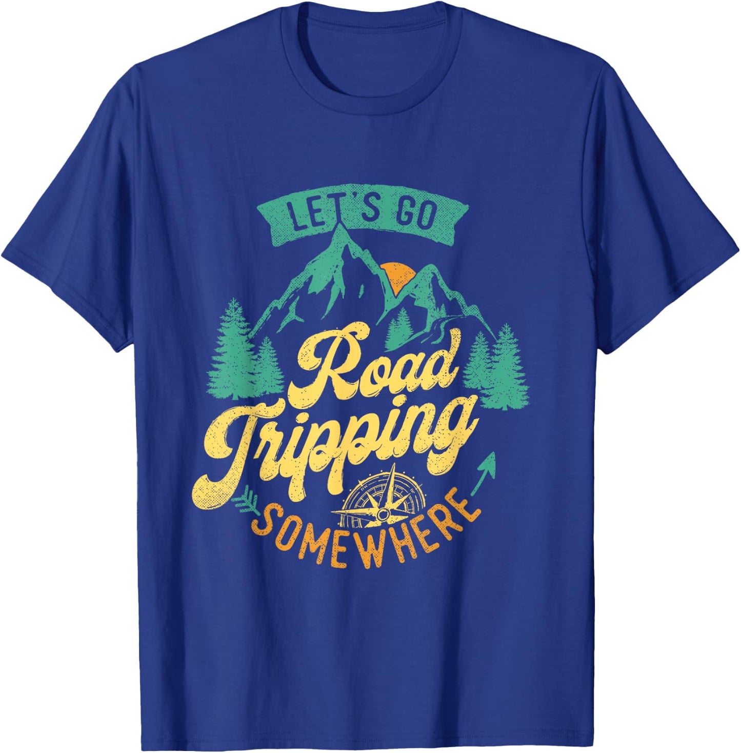 Let's Go Road Tripping Somewhere Road Trip Camping Outdoors T-Shirt - T-Shirt | Royal