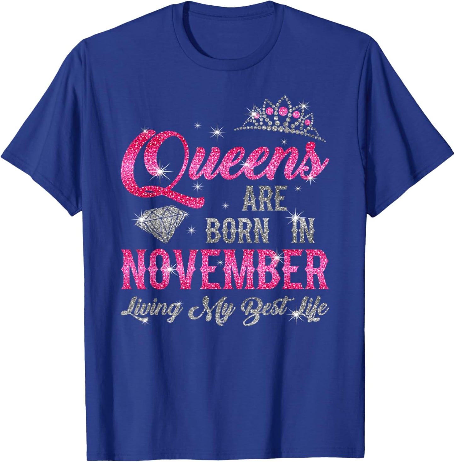 "Queens Are Born In November, Living My Best Life" Birthday T-Shirt - T-Shirt | Royal
