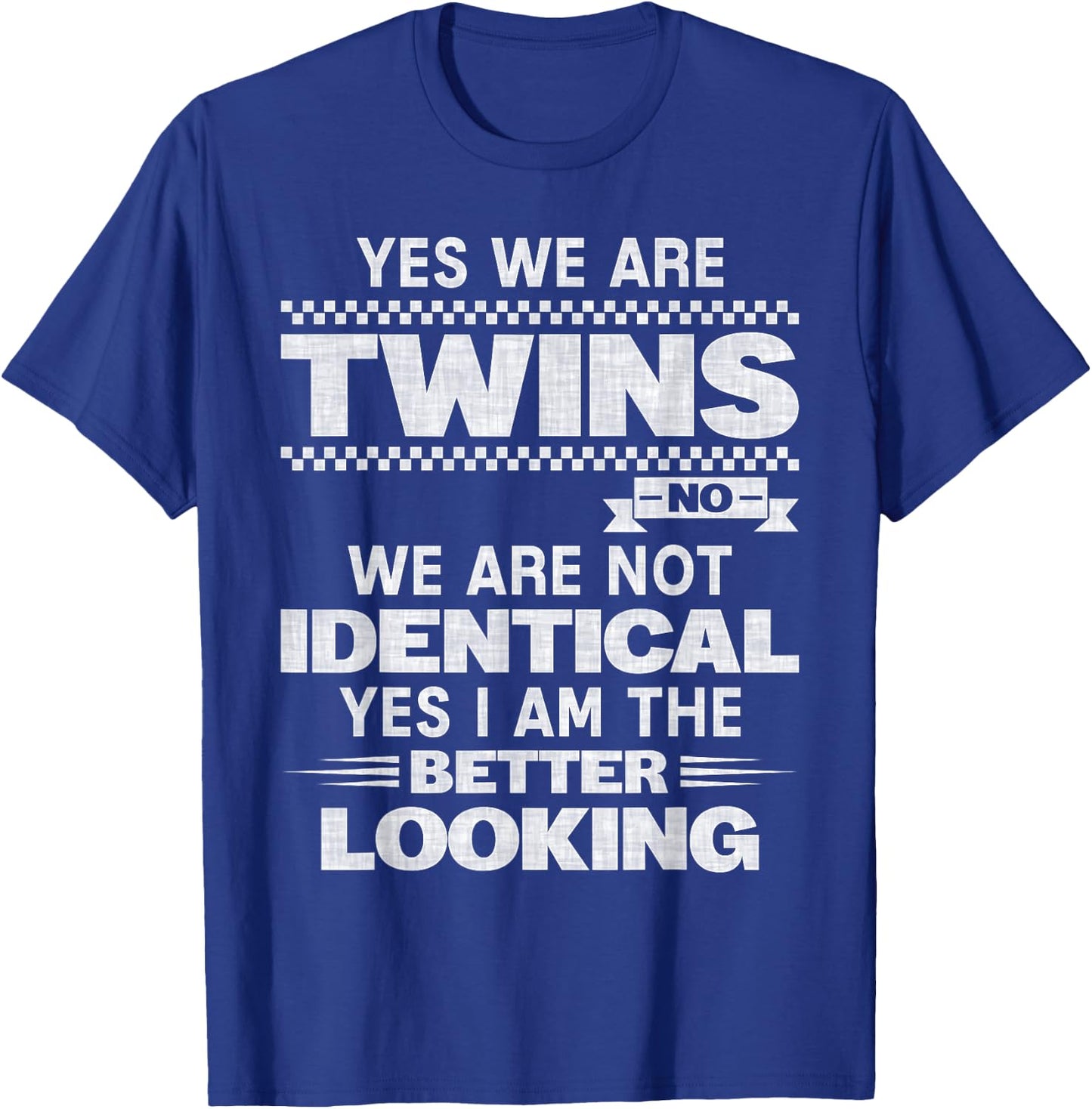 Yes We're Twins No We Are Not Identical Twin Funny Quotes T-Shirt - T-Shirt | Royal