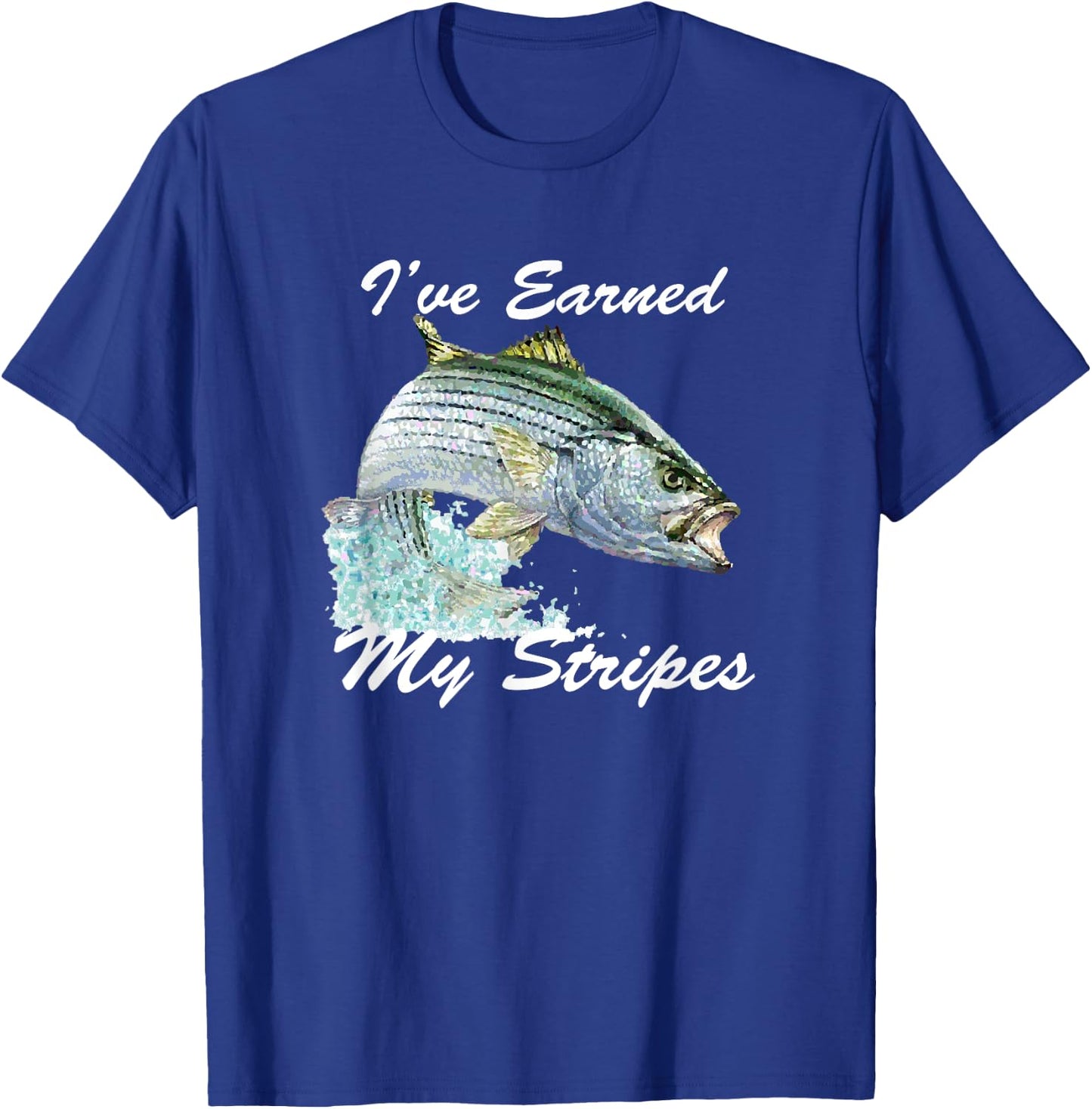 Striped Bass Rockfish Fishing Gift I've Earned My Stripes T-Shirt - T-Shirt | Royal