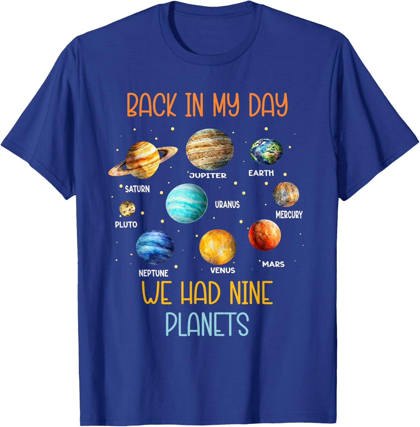 In my time we had nine planets in the solar system T-Shirt - T-Shirt | Royal