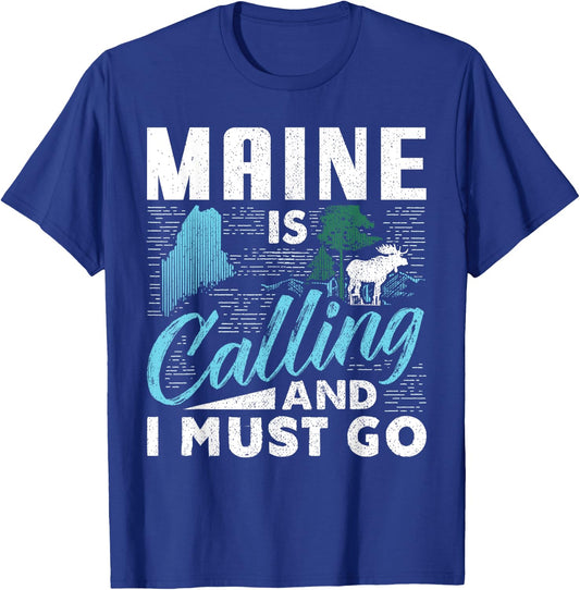 Maine Is Calling And I Must Go Funny Vacation Gift T-Shirt - T-Shirt | Royal