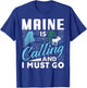 Maine Is Calling And I Must Go Funny Vacation Gift T-Shirt - T-Shirt | Royal