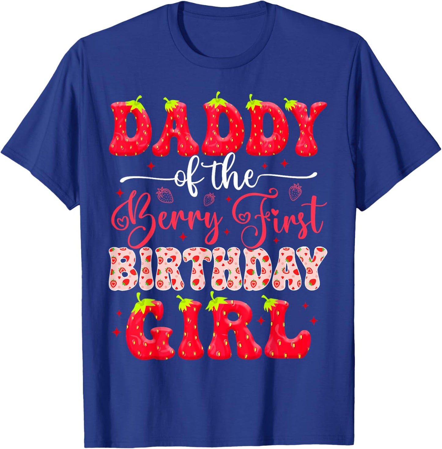 Daddy Of The Sweet One Berry First Birthday Girl Strawberry T-Shirt - T-Shirt | Royal