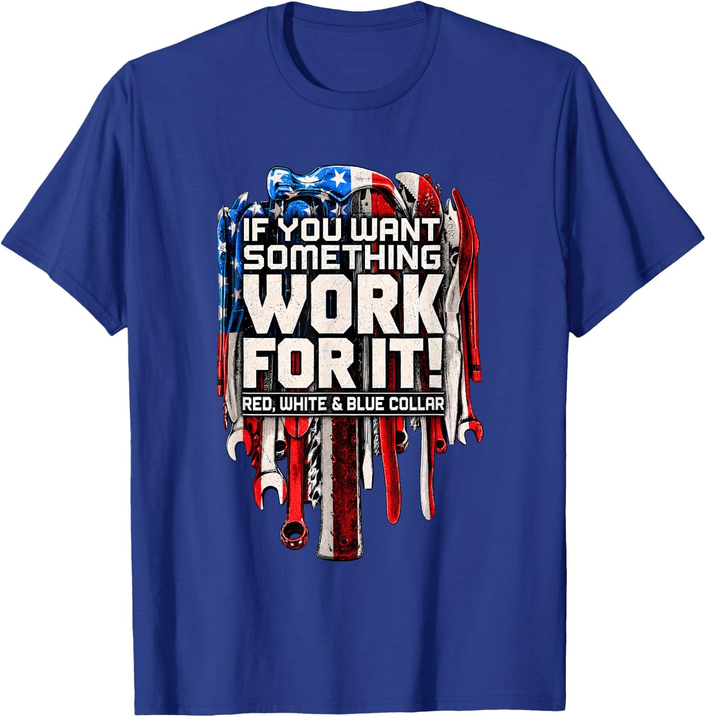 If You Want Something Work for It Red White and Blue Collar T-Shirt - T-Shirt | Royal