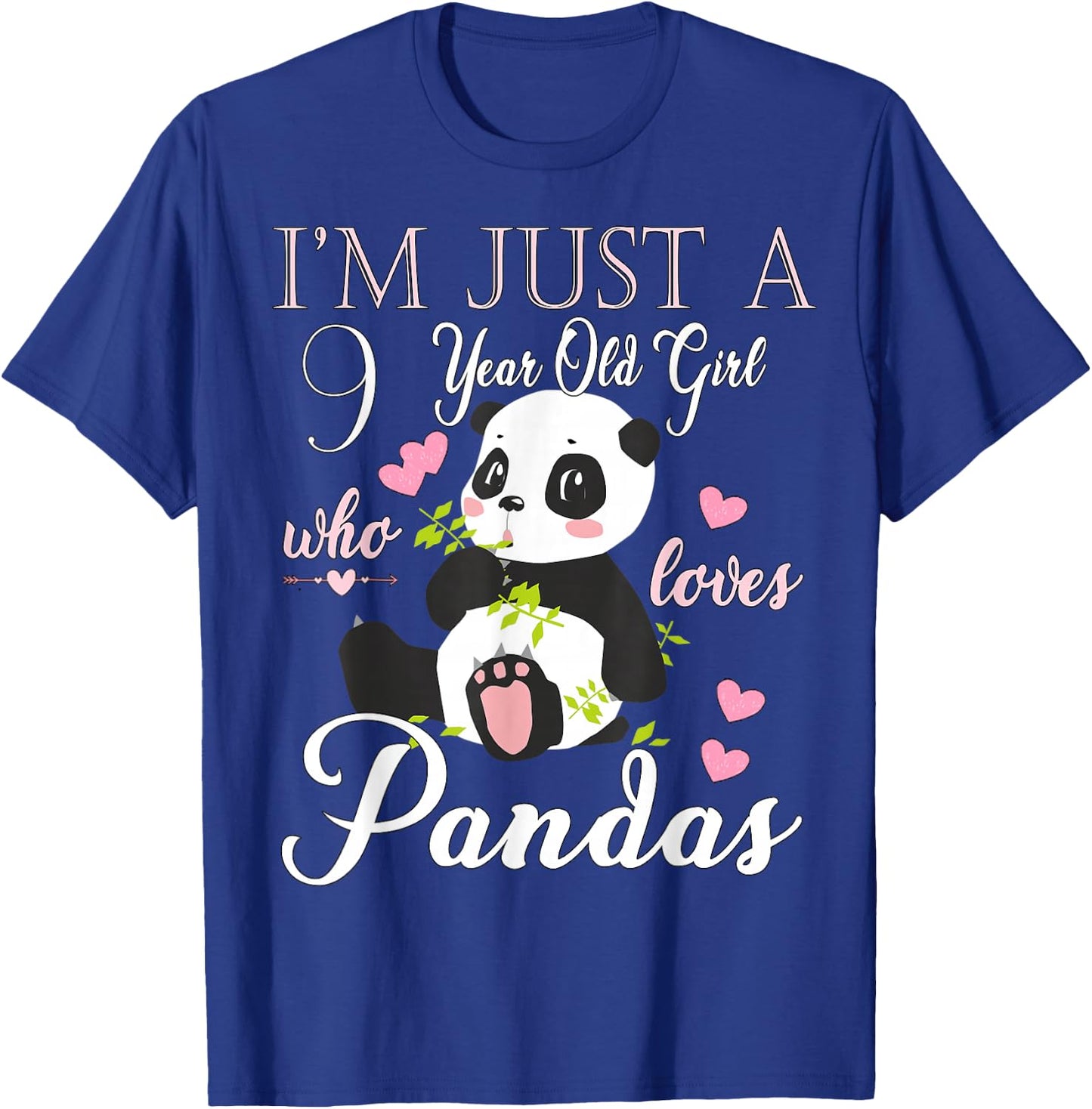 I'm Just A 9 Year Old Girl Who Loves Pandas Birthday T-Shirt - T-Shirt | Royal