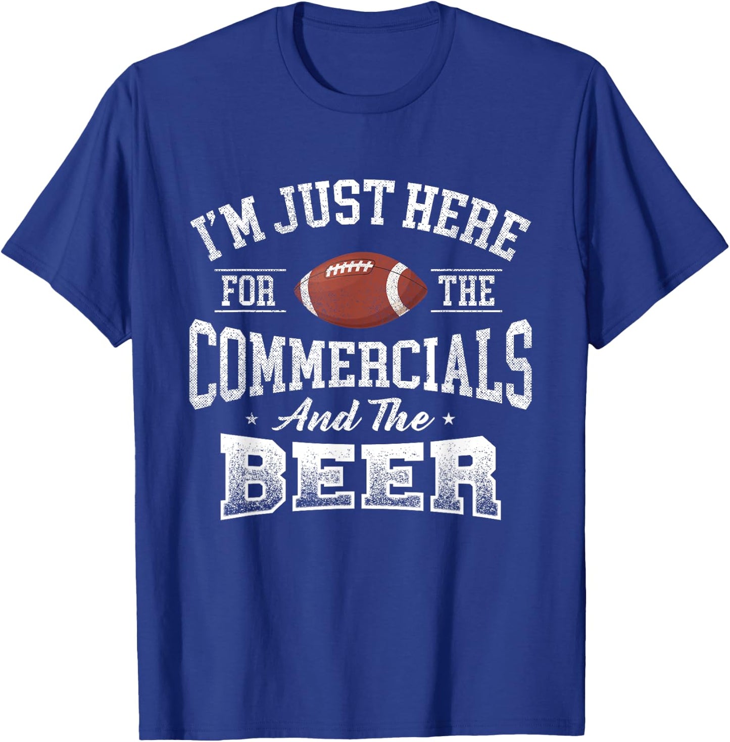I'm Just Here For The Commercials And The Beer - Football T-Shirt - T-Shirt | Royal