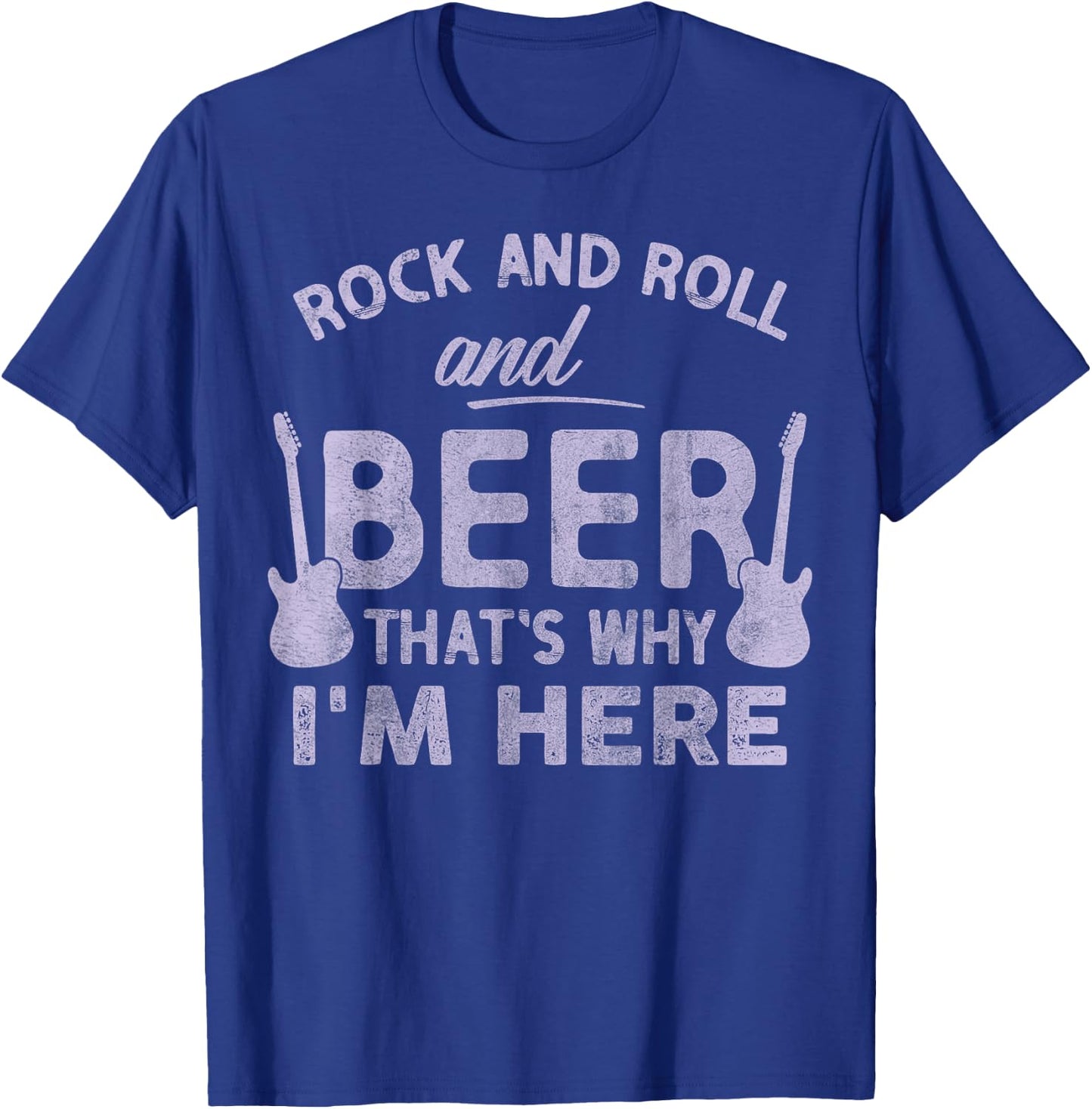 Rock and Roll And Beer Thats Why Im Here Funny Rock and Roll T-Shirt - T-Shirt | Royal