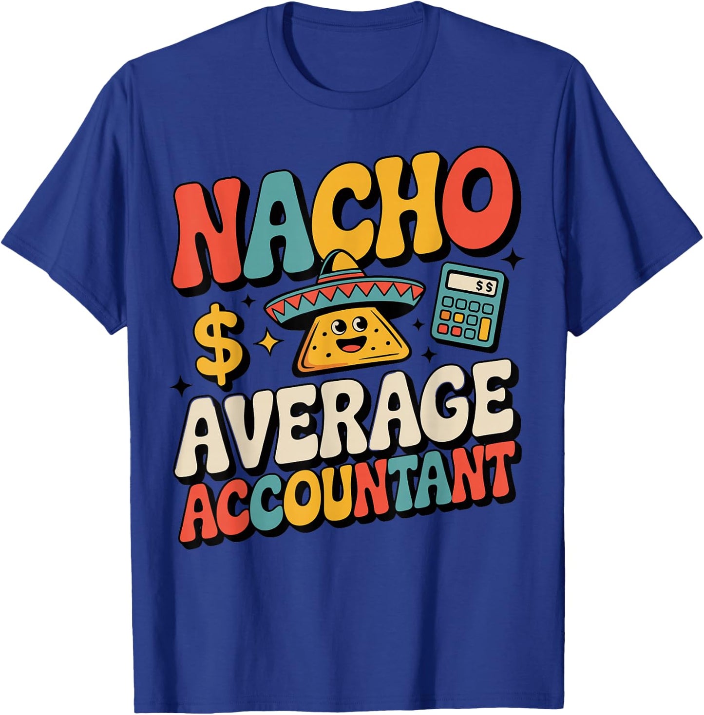 Funny Accounting Nacho Average Accountant T-Shirt - T-Shirt | Royal