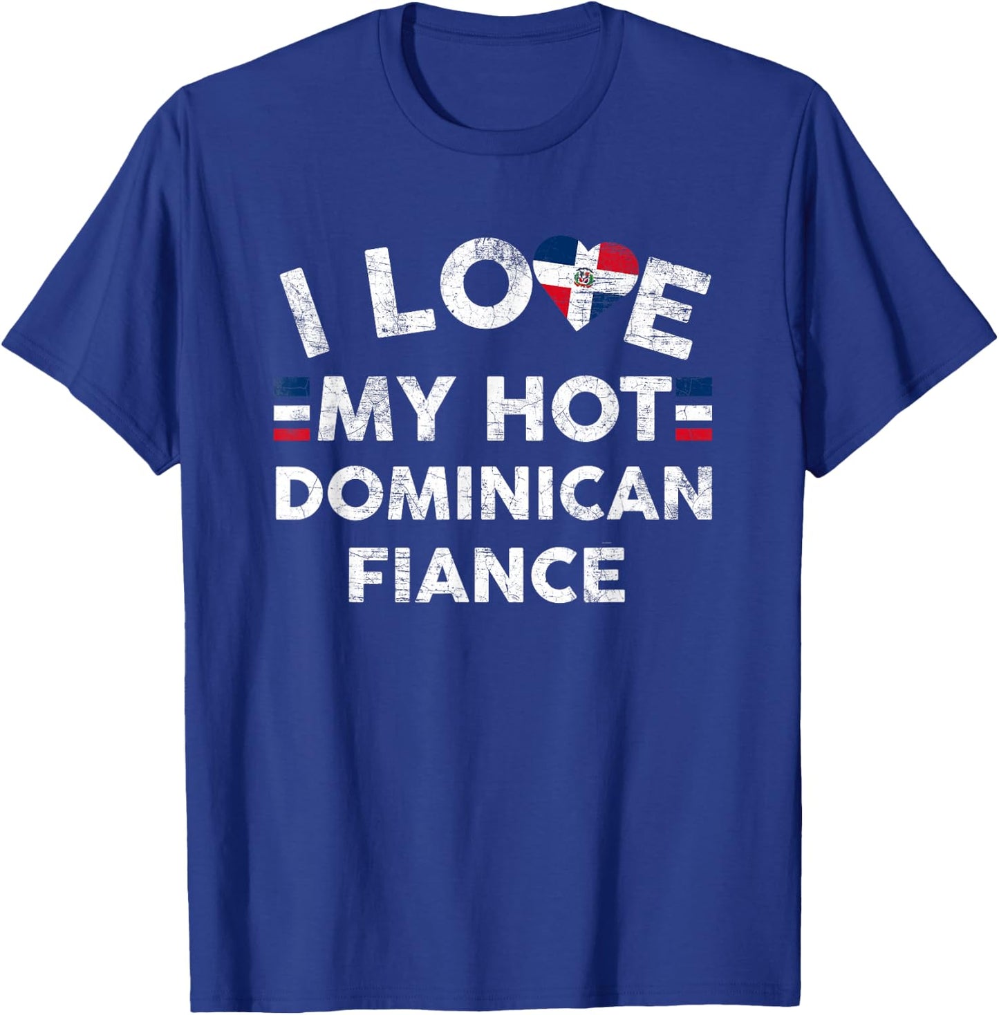 I Love My Hot Dominican Fiance T Shirt - Engagement Couple T-Shirt - T-Shirt | Royal