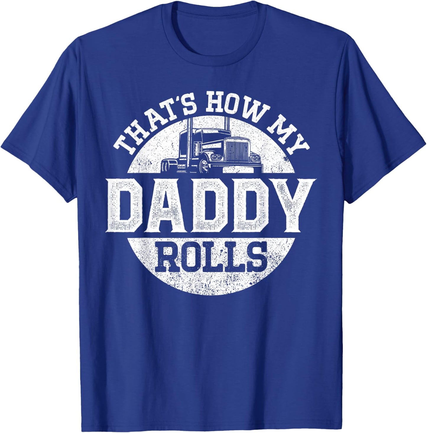 Trucker Truck Driver Dad Son Daughter Vintage That'S How My T-Shirt - T-Shirt | Royal