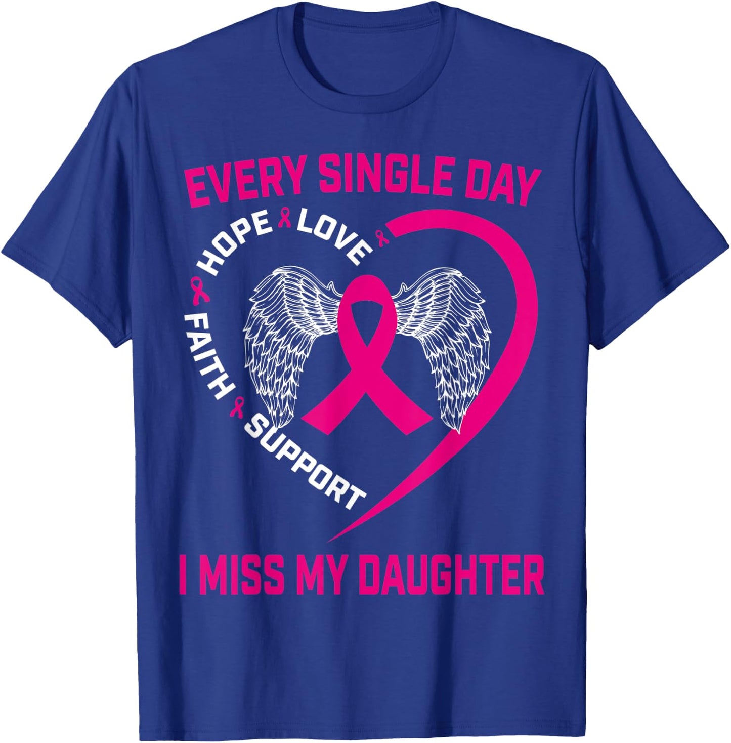 Miss My Daughter Pink Ribbon Wings Breast Cancer Awareness T-Shirt - T-Shirt | Royal