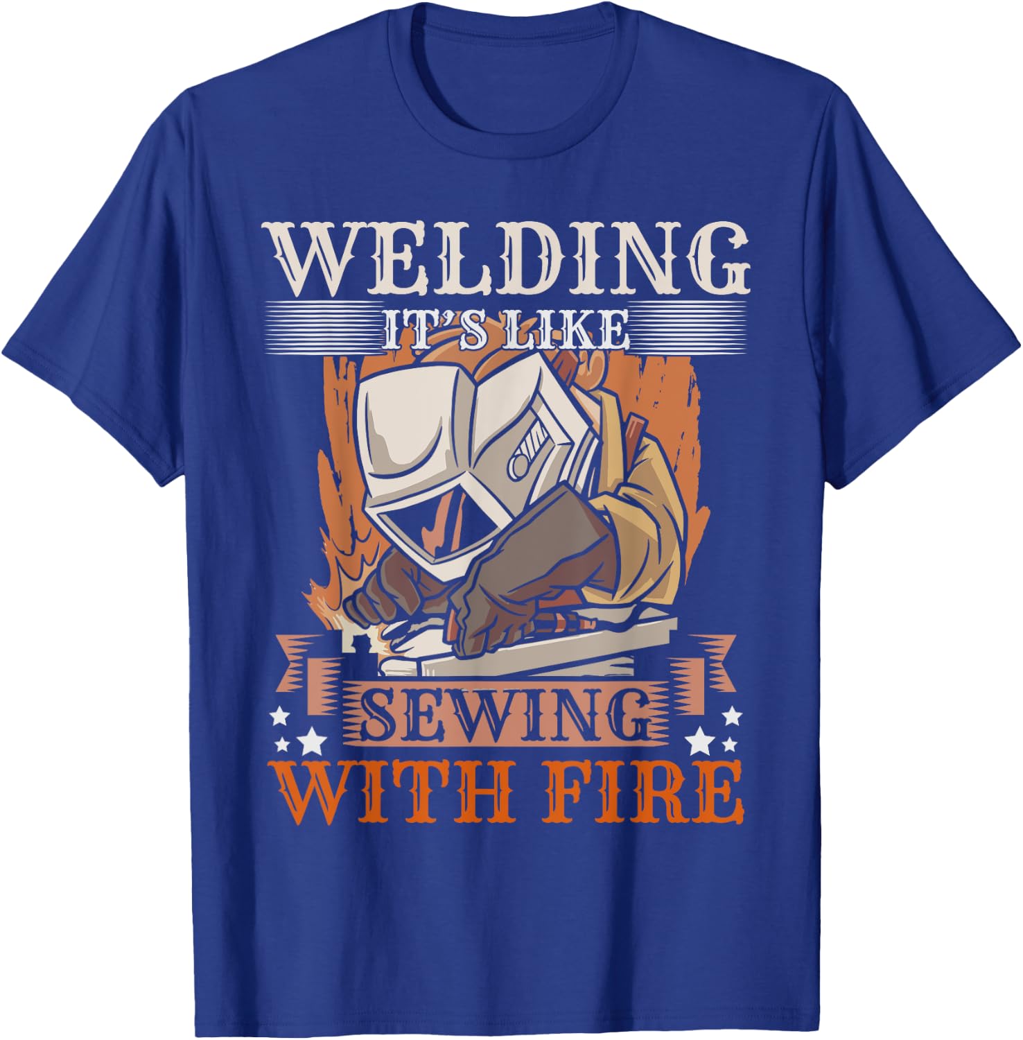 Welding Its Like Sewing With Fire Steel Welder Funny Welding T-Shirt - T-Shirt | Royal