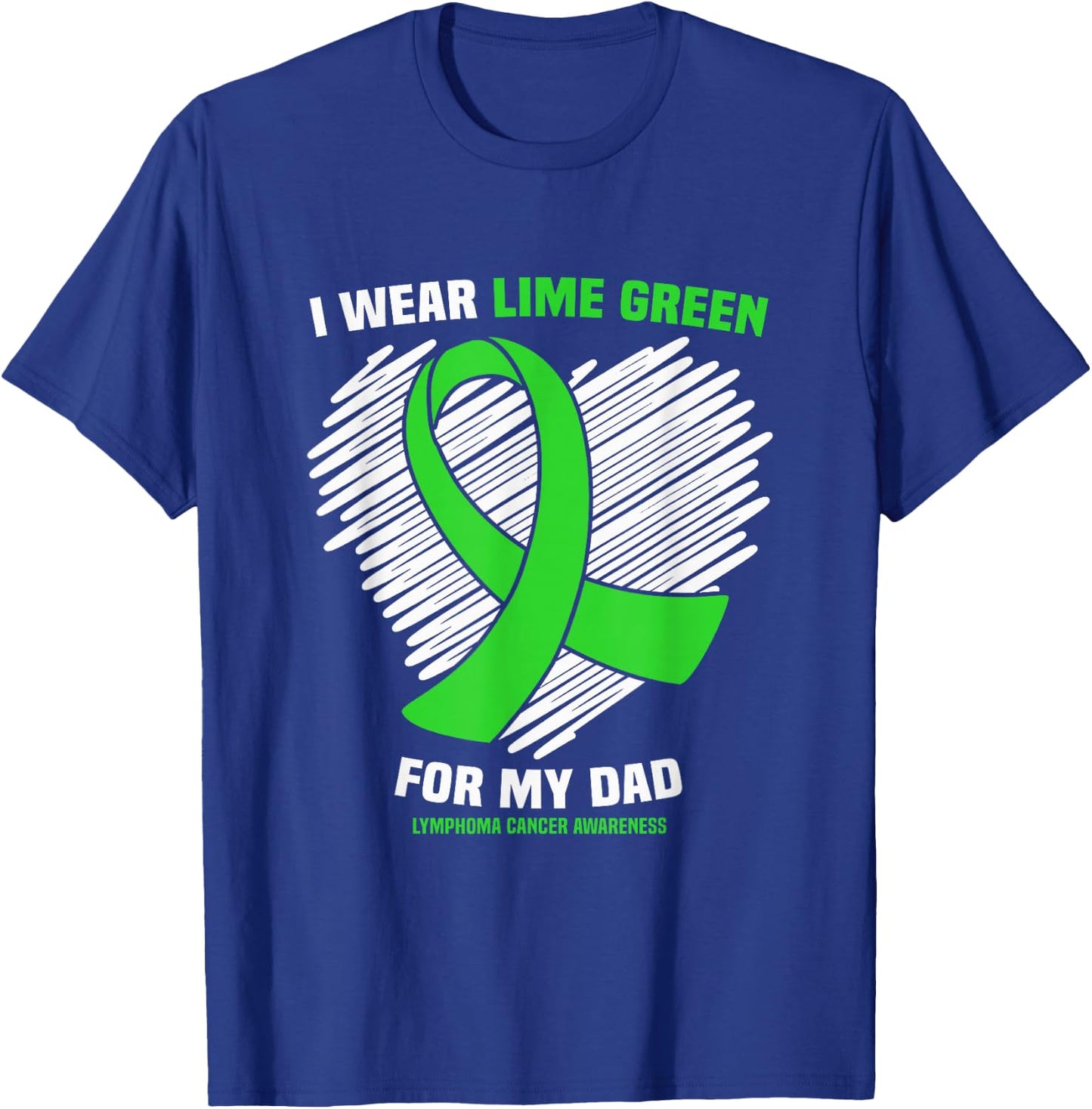 I Wear Lime Green For My Dad Lymphoma Cancer Awareness T-Shirt - T-Shirt | Royal