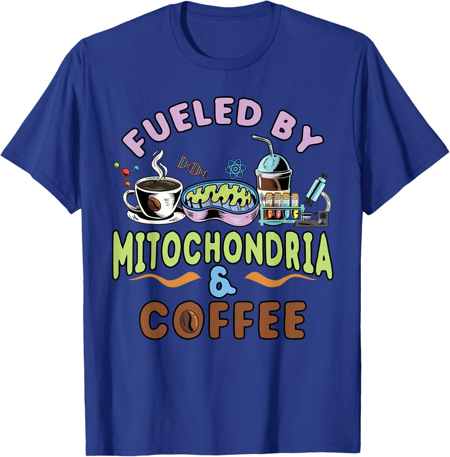 Fueled By Mitochondria and Coffee Lover Gift Biology Teacher T-Shirt - T-Shirt | Royal