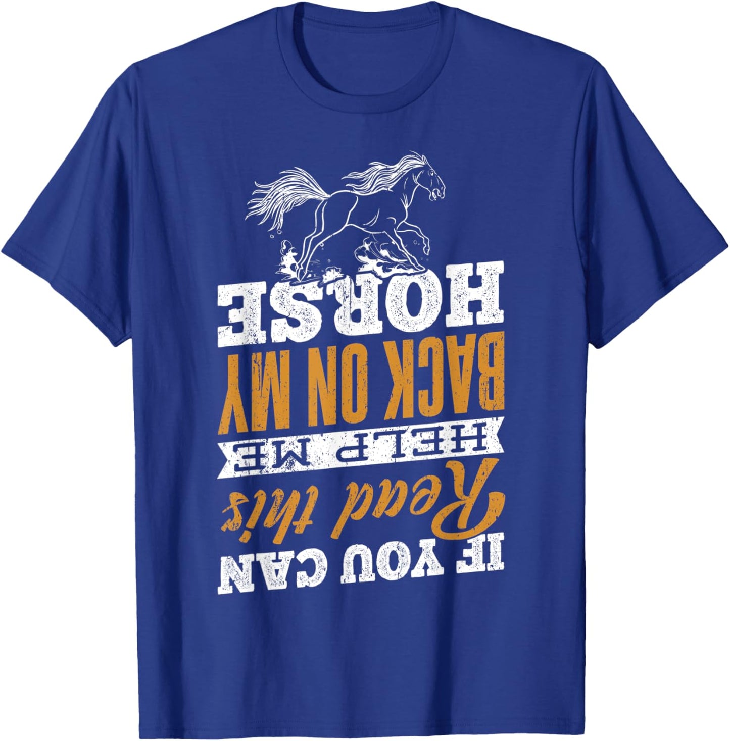 If you can read this help me back on my horse - colt filly T-Shirt - T-Shirt | Royal