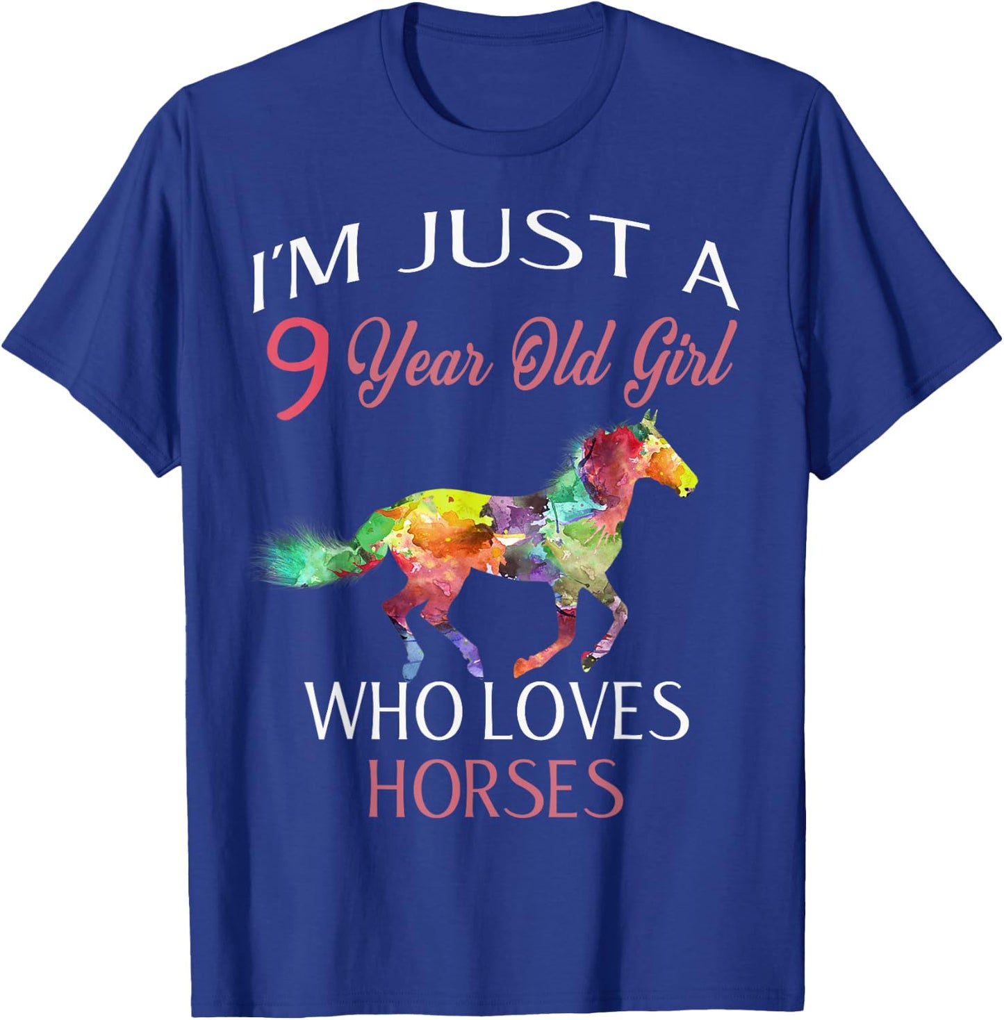 I'm Just A 9 Year Old Girl Who Loves Horses Birthday T-Shirt - T-Shirt | Royal