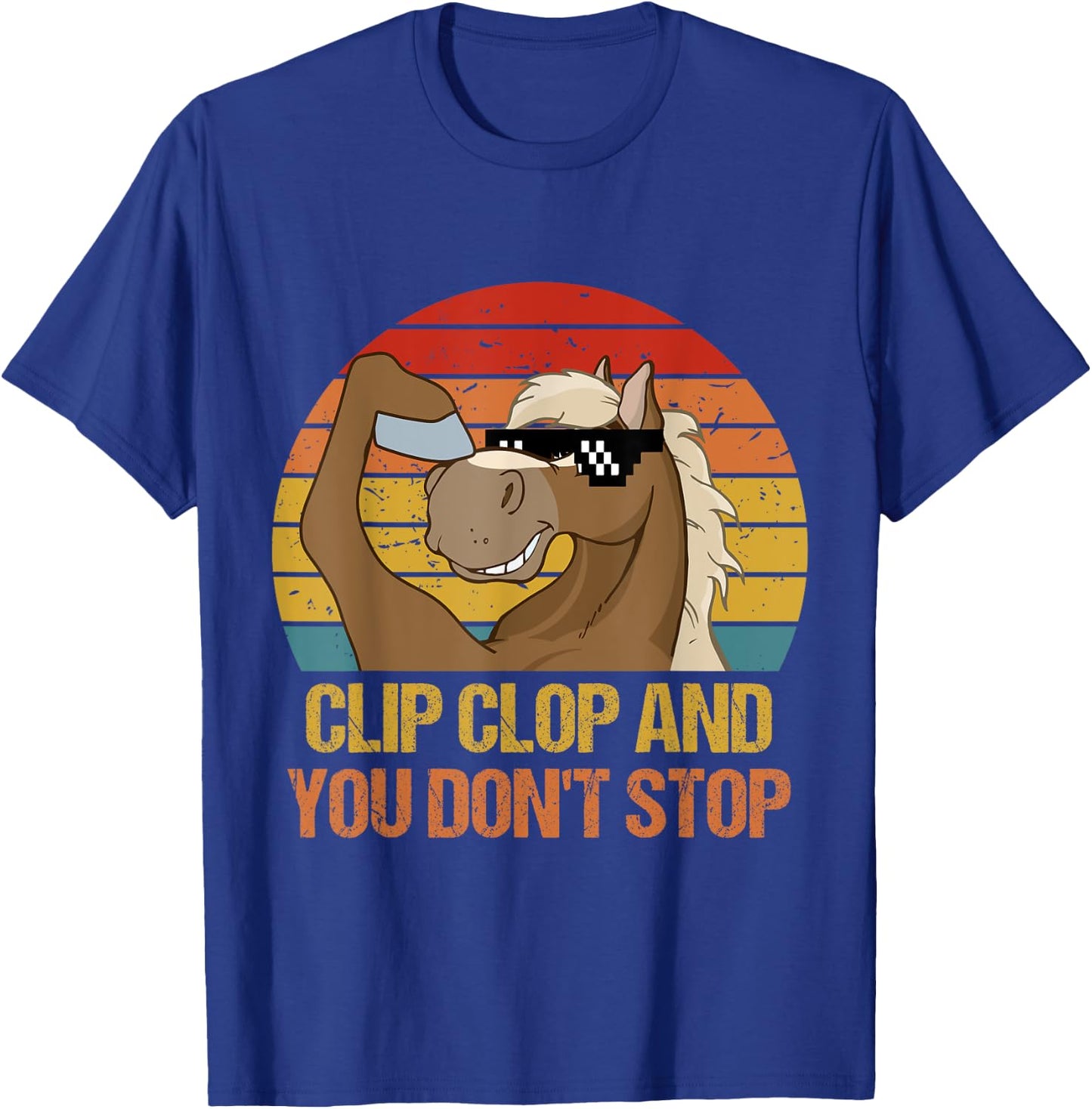 Vintage Clip-Clop And You Don't Stop, Funny Horse Quote T-Shirt - T-Shirt | Royal