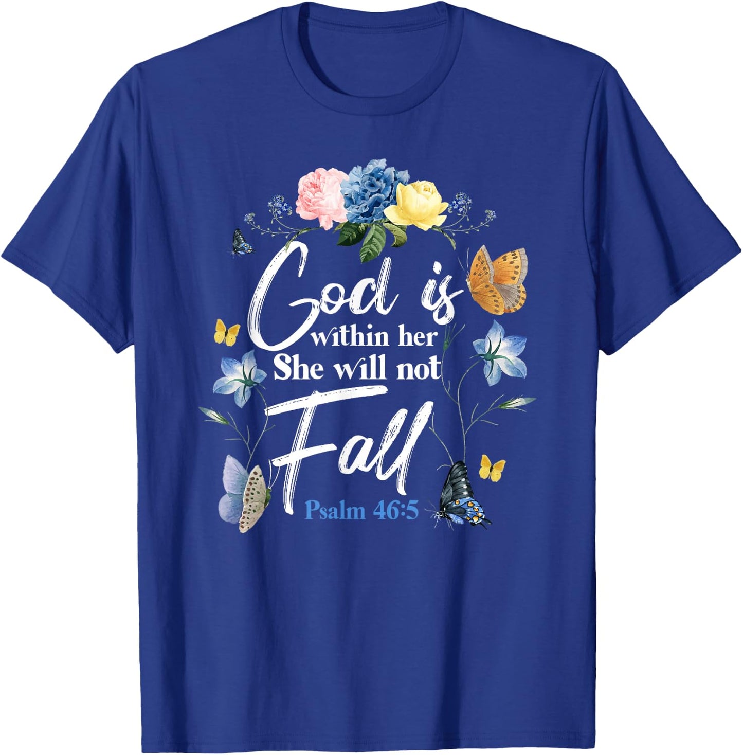 Christian Bible Verse Quote Butterfly Rose Flower Psalm 46:5 T-Shirt - T-Shirt | Royal