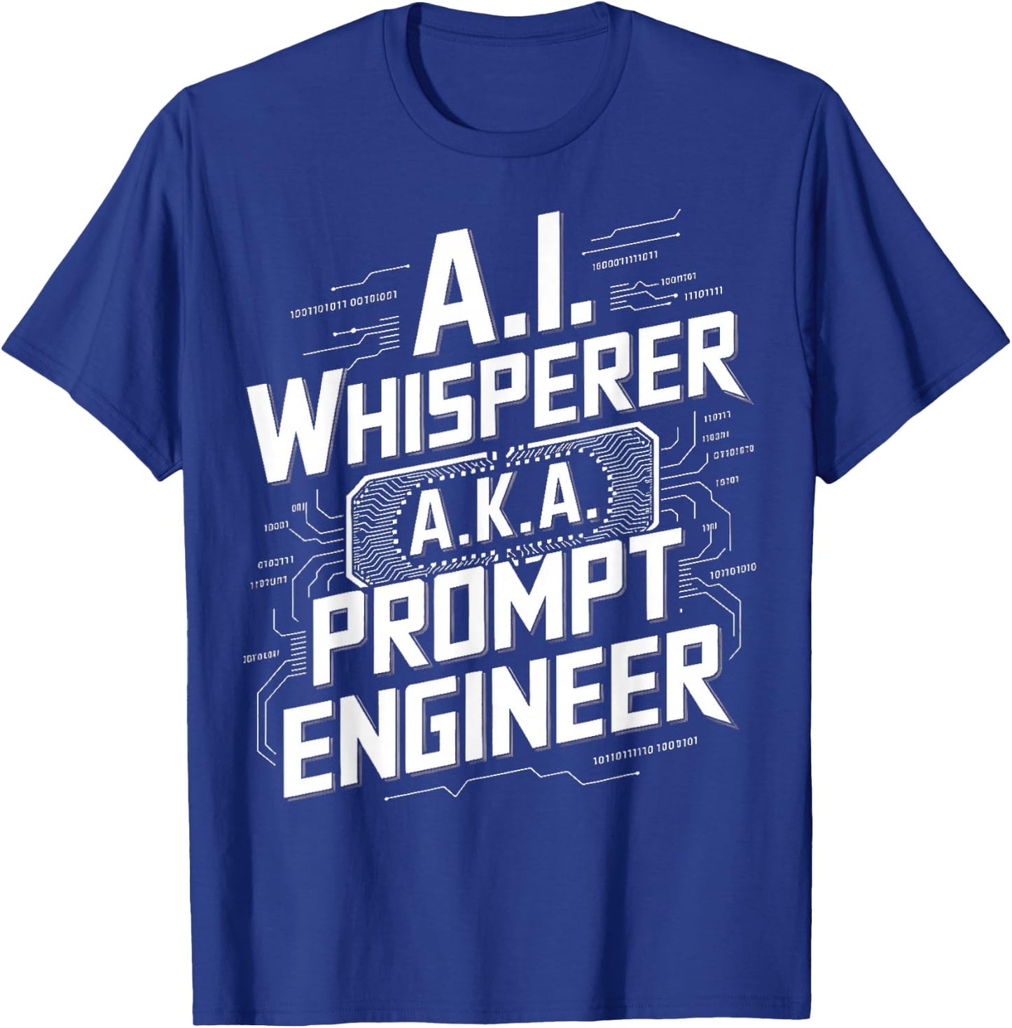 AI Whisperer Robot Machine Data Prompt Engineer AI T-Shirt - T-Shirt | Royal
