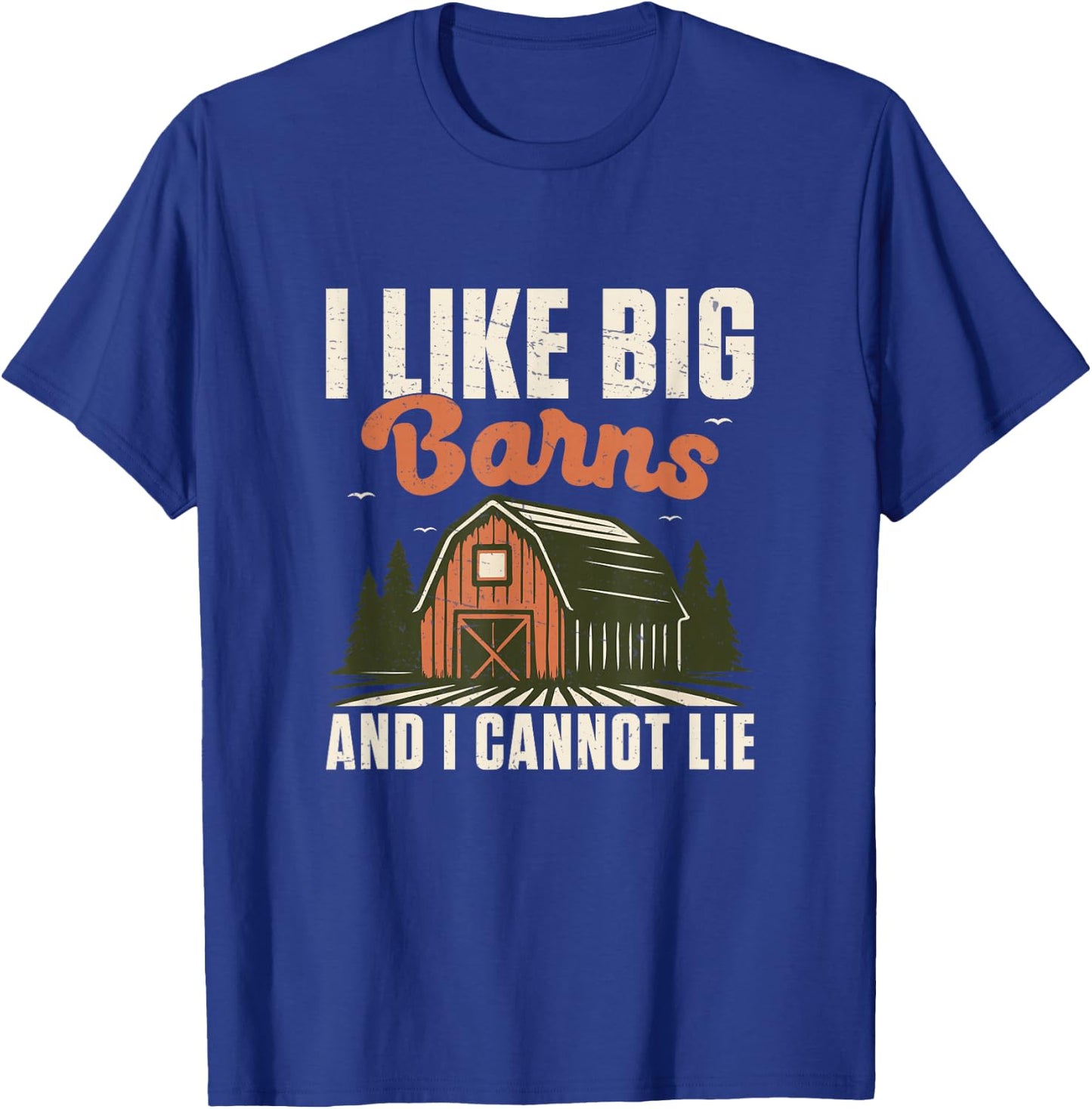 I Like Big Barns and I Cannot Lie Funny Farmer Agriculturist T-Shirt - T-Shirt | Royal