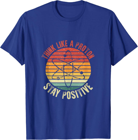 Nerd Think Like A Proton Stay Positive Retro Chemistry T-Shirt - T-Shirt | Royal