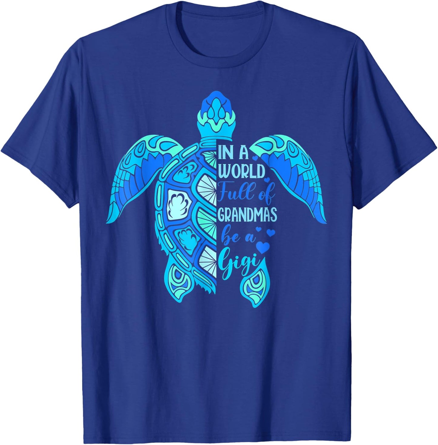 In A World Full Of Grandmas Be A Gigi Turtle Mother's Day T-Shirt - T-Shirt | Royal
