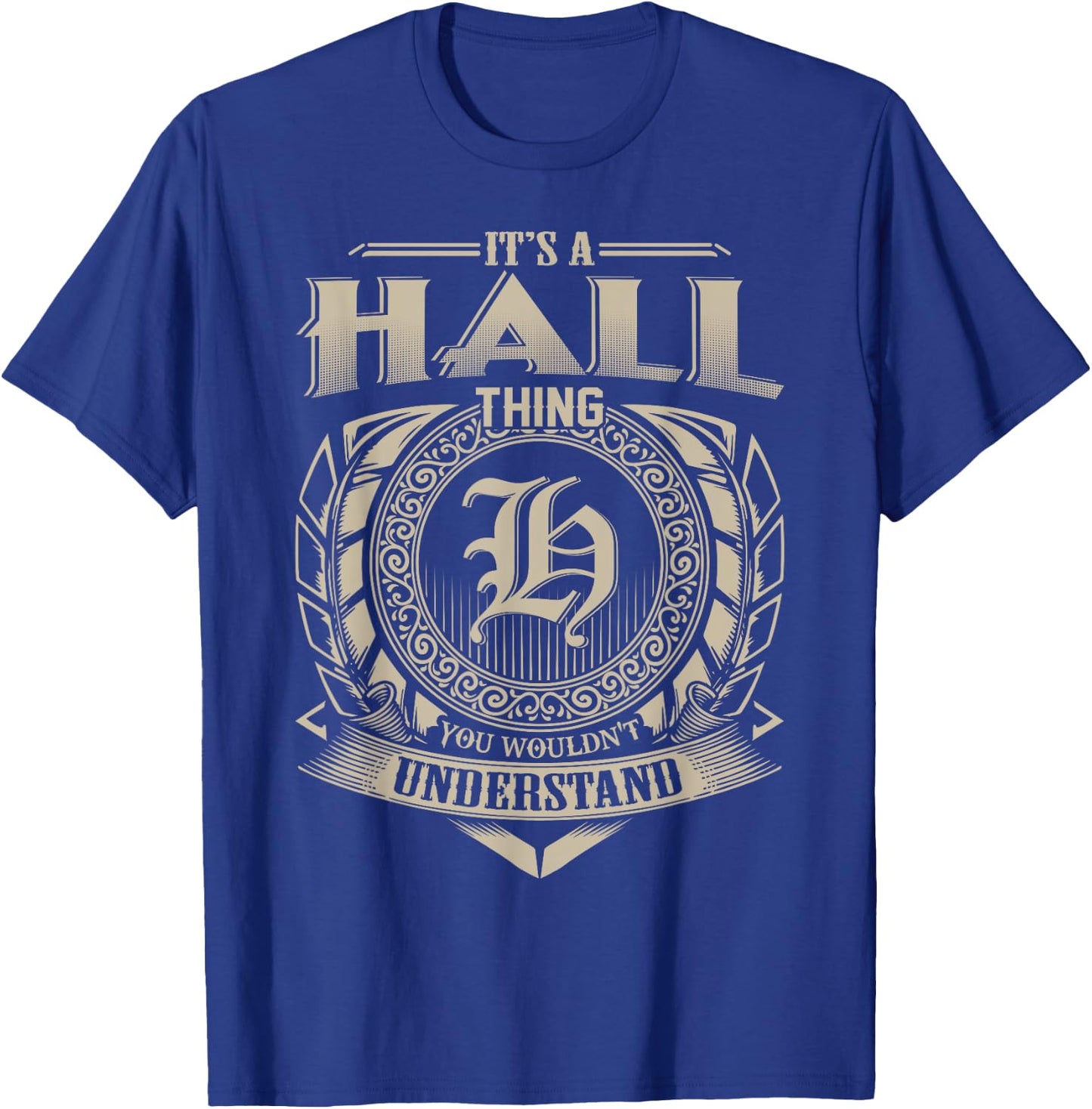It's A HALL Thing You Wouldn't Understand Name Vintage T-Shirt - T-Shirt | Royal