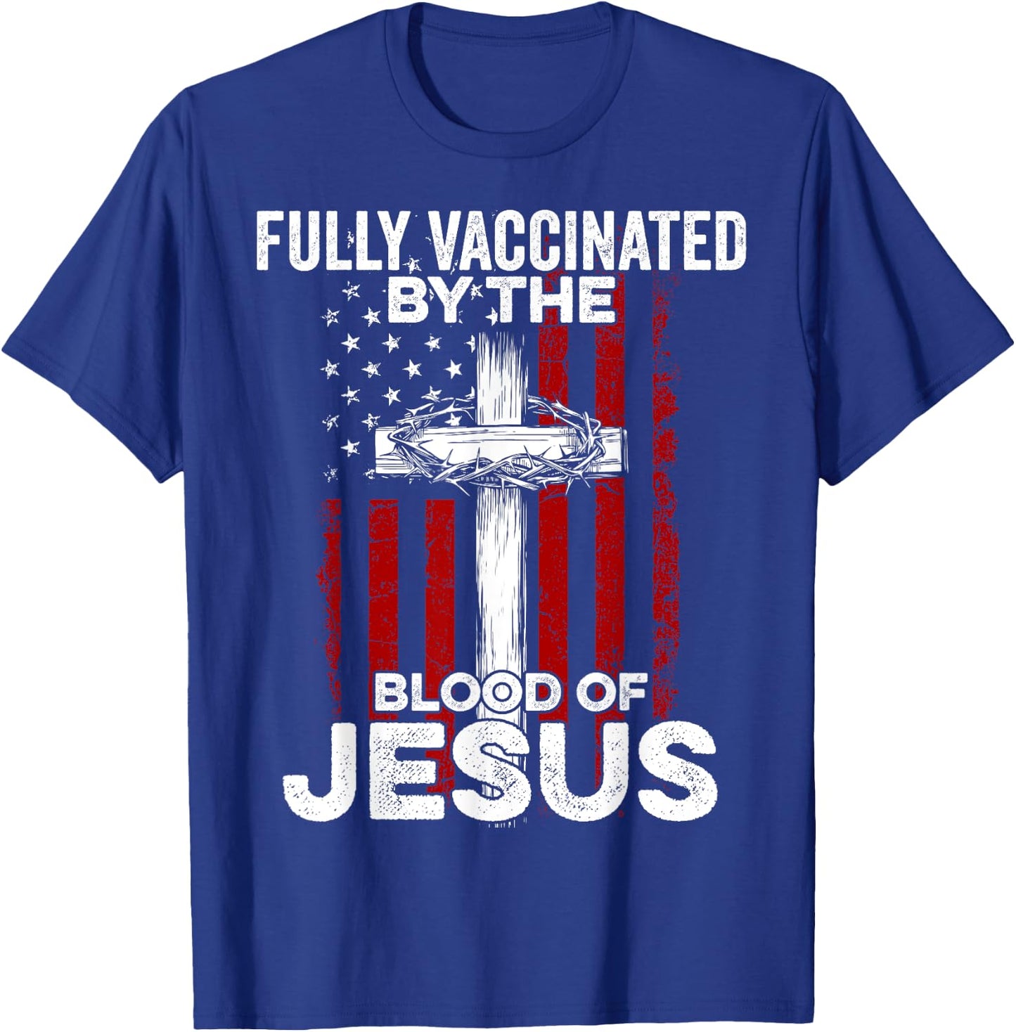 Fully Vaccinated By The Blood Of Jesus Christian USA Flag T-Shirt - T-Shirt | Royal