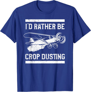 Crop Duster I'd Rather Be Crop Dusting T-Shirt - T-Shirt | Royal