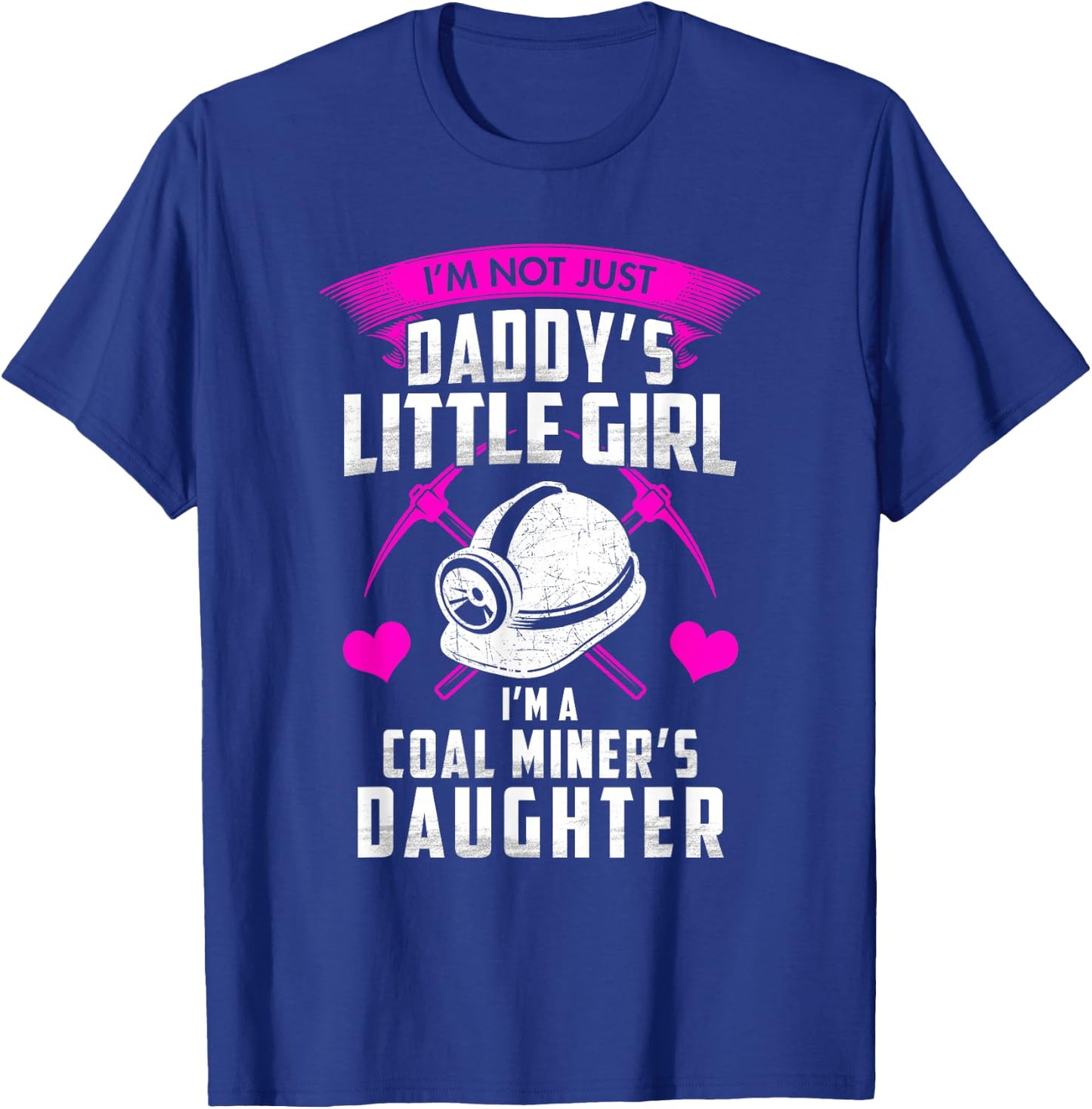 I'm Not Just Daddy's Little Girl I'm A Coal Miner's Daughter T-Shirt - T-Shirt | Royal
