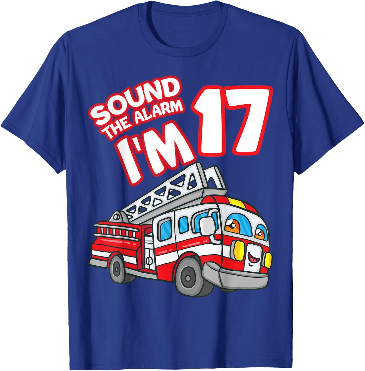 Sound The Alarm I'm 17 Fire Engine Firefighter 17th Birthday T-Shirt - T-Shirt | Royal