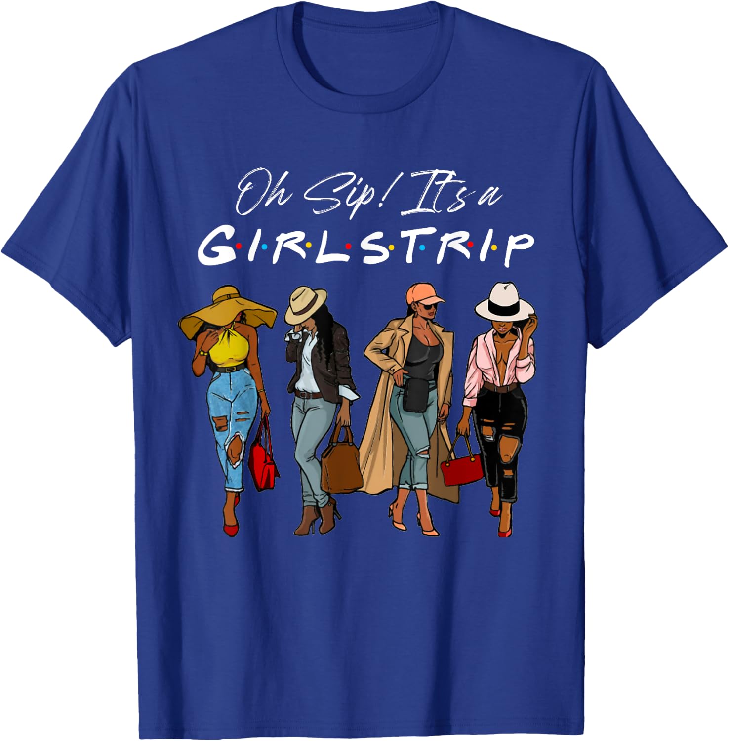 Oh Sip It's A Girls Trip Funny Black Sistas Wine Party Women T-Shirt - T-Shirt | Royal