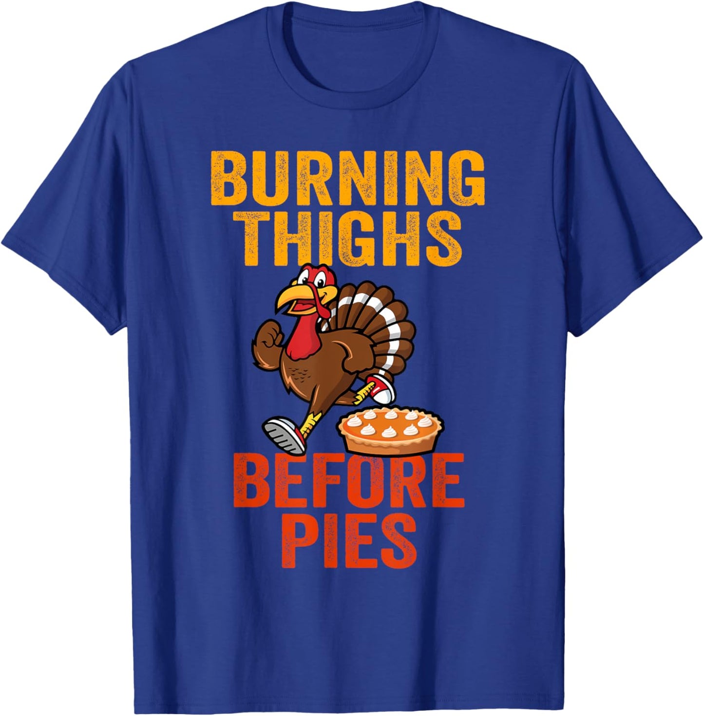 Burning Thighs Before Pies Turkey Trot Costume T-Shirt - T-Shirt | Royal