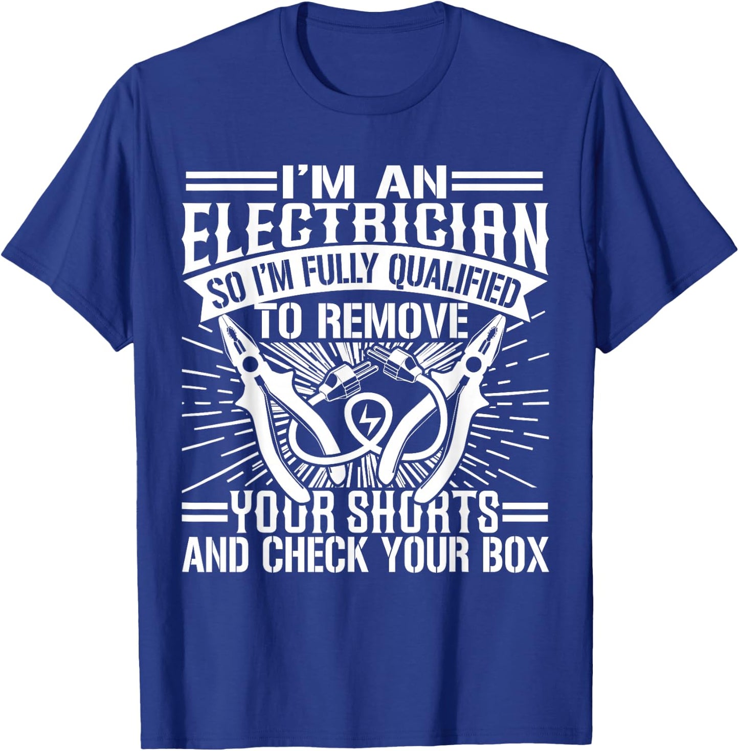I'm Fully Qualified To Remove Your Shorts And Check Your Box T-Shirt - T-Shirt | Royal