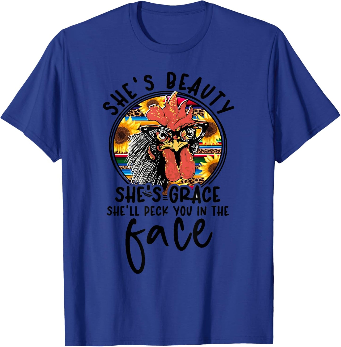 She's Beauty She's Grace She'll Peck You In The Face T-Shirt - T-Shirt | Royal