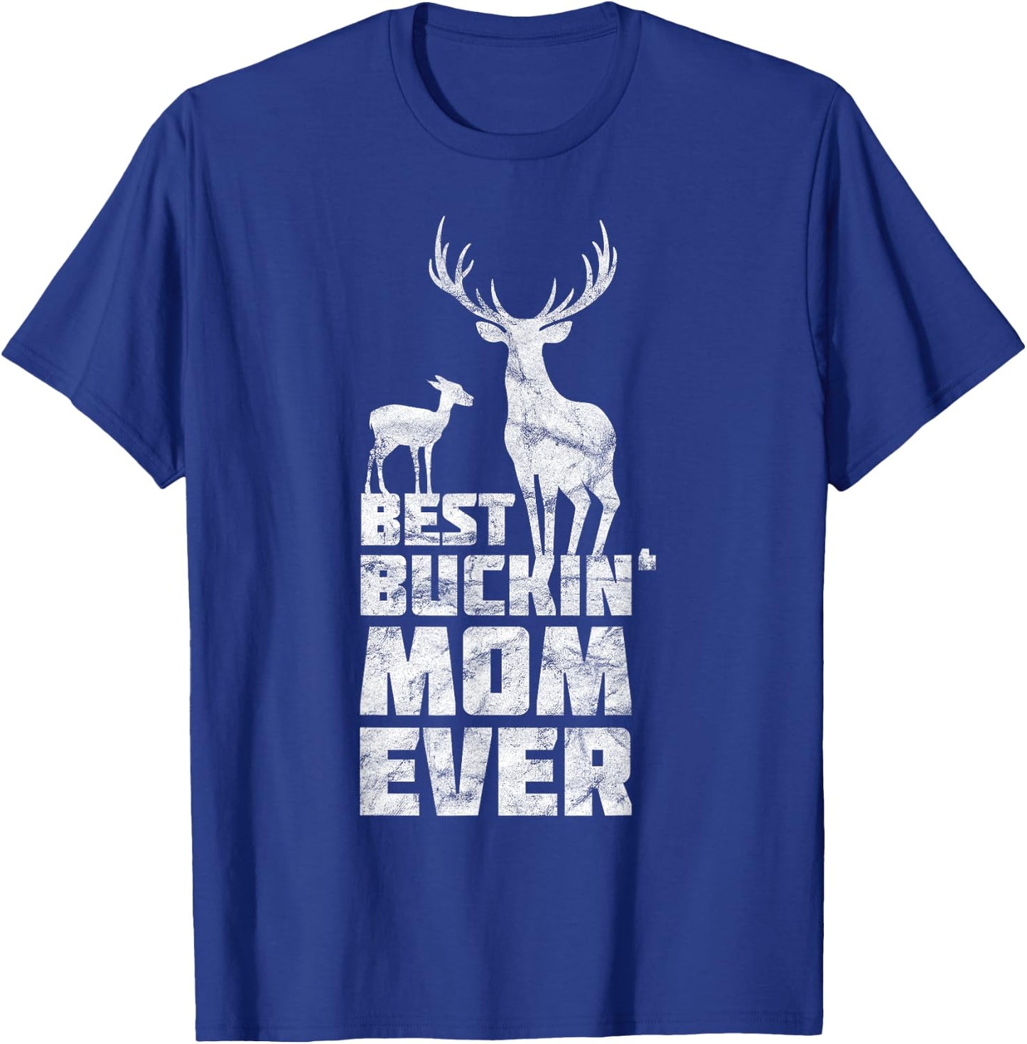 Best Bucking Mom Deer Buck Hunting Mothers T-Shirt - T-Shirt | Royal